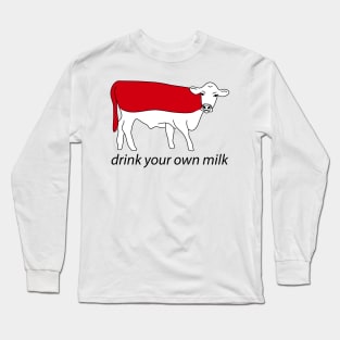 drink your own milk Long Sleeve T-Shirt